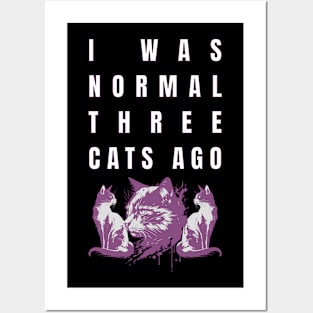 I Was Normal Three Cats Ago Posters and Art